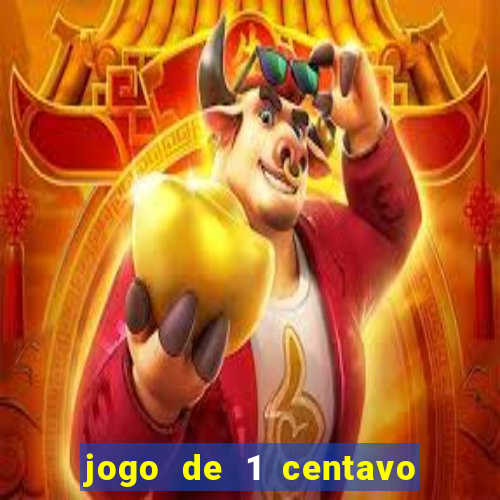 jogo de 1 centavo no esporte da sorte